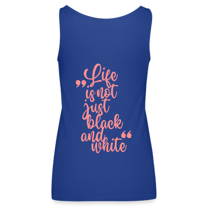 LiNBW. Frauen Tank-Top Life is not just black and white - Königsblau