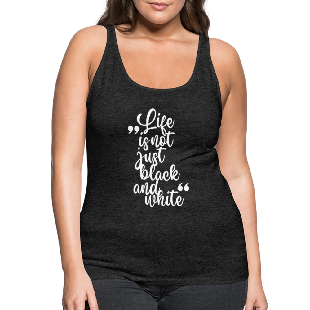 LiNBW. Frauen Tank-Top Life is not just black and white - Anthrazit