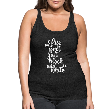 LiNBW. Frauen Tank-Top Life is not just black and white - Anthrazit