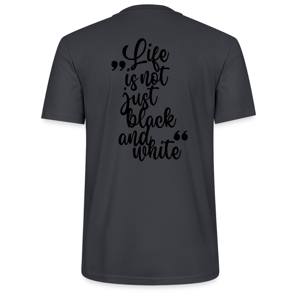 LiNBW. Männer T-Shirt Life is not just black and white - Dunkles Graublau