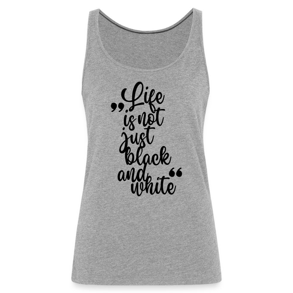 LiNBW. Frauen Tank-Top Life is not just black and white - Grau meliert