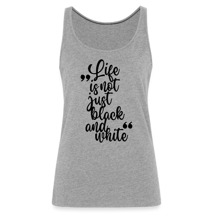 LiNBW. Frauen Tank-Top Life is not just black and white - Grau meliert