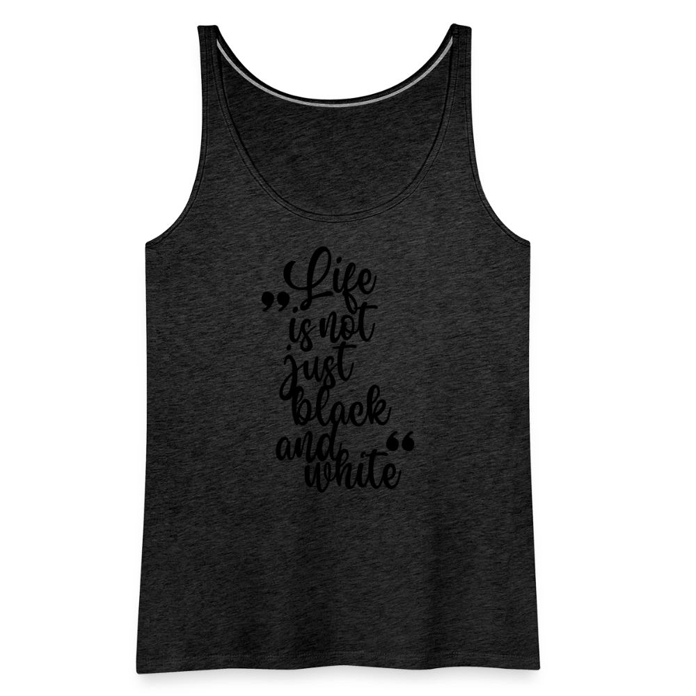 LiNBW. Frauen Tank-Top Life is not just black and white - Anthrazit