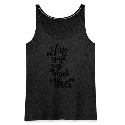 LiNBW. Frauen Tank-Top Life is not just black and white - Anthrazit