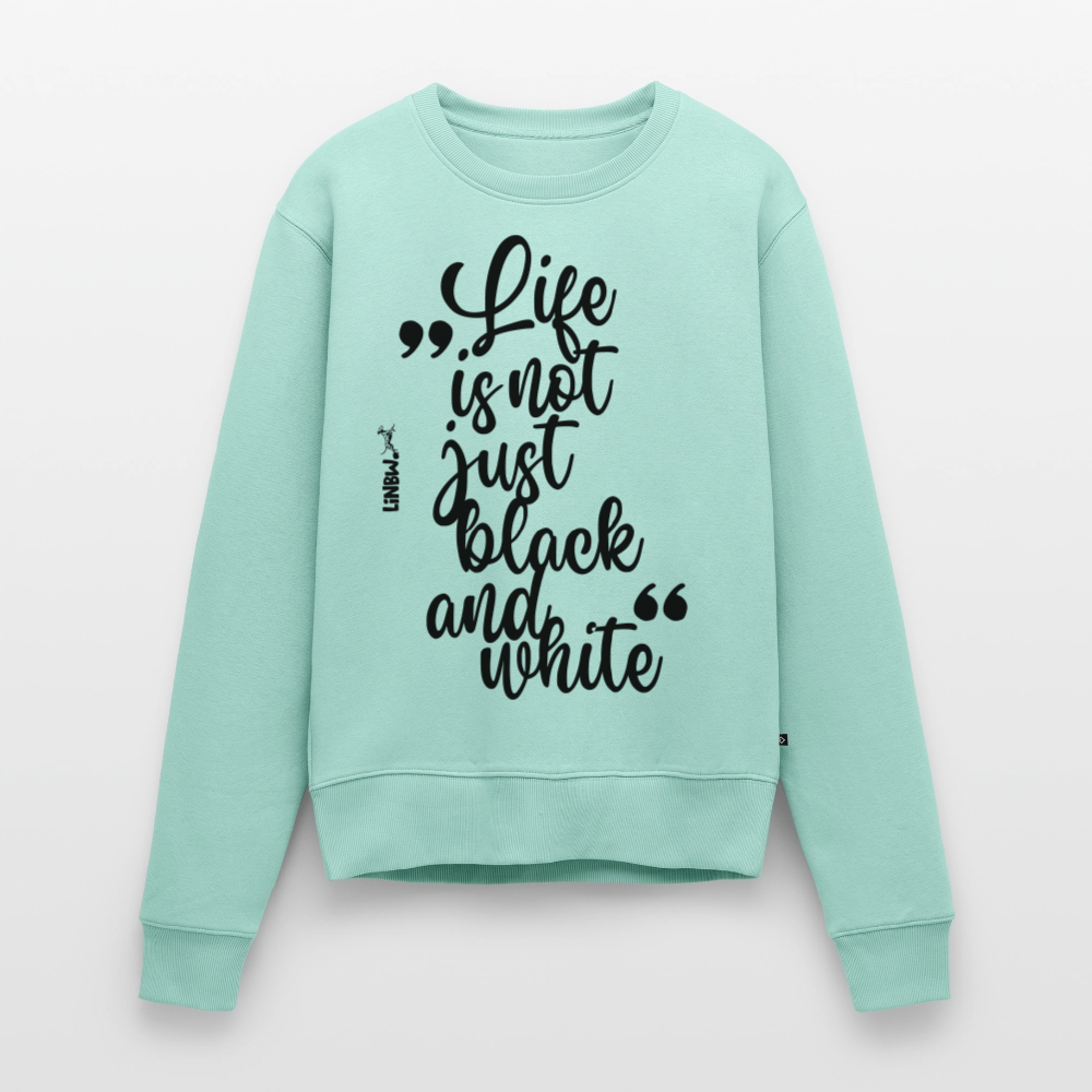Damen Pullover „Life is not just black and white“ – schwarzer Print – inspiriertes Design 🖤🤍 - Mint 