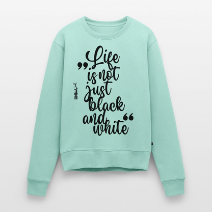 Damen Pullover „Life is not just black and white“ – schwarzer Print – inspiriertes Design 🖤🤍 - Mint 