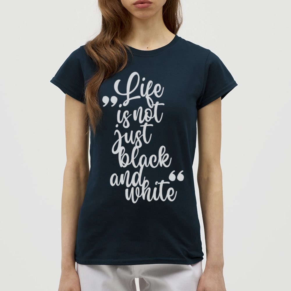 LiNBW. Frauen T-Shirt Life is not just black and white - Navy
