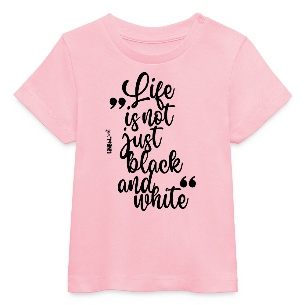 LiNBW. Baby T-Shirt Life is not just black and white - Hellrosa
