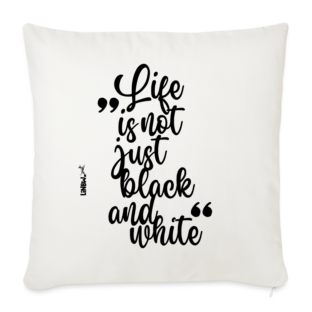 LiNBW. Kissen mit Füllung 45 x 45 cm Life is not just black and white - Naturweiß