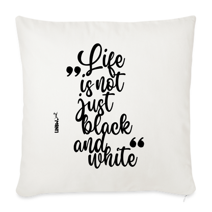 LiNBW. Kissen mit Füllung 45 x 45 cm Life is not just black and white - Naturweiß