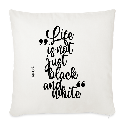 LiNBW. Kissen mit Füllung 45 x 45 cm Life is not just black and white - Naturweiß
