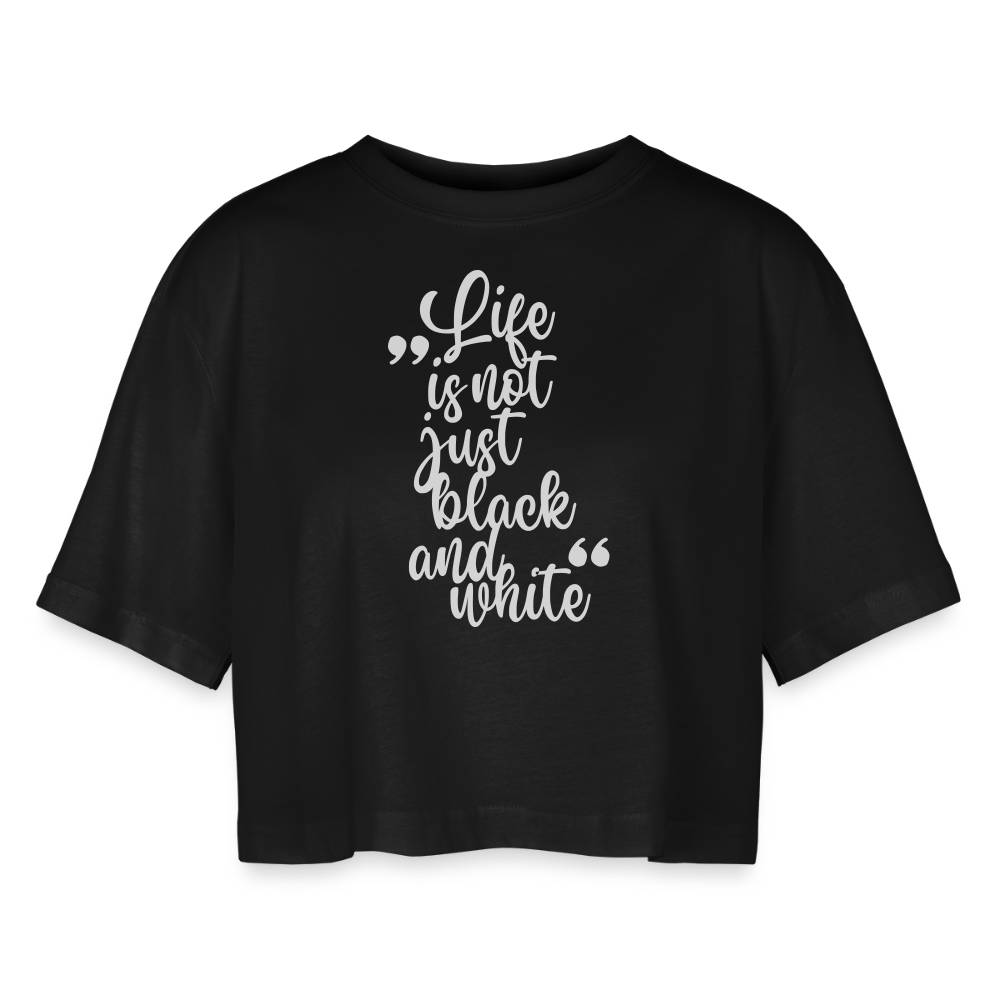 LiNBW. Frauen Cropped T-Shirt Life is not just black and white - Schwarz