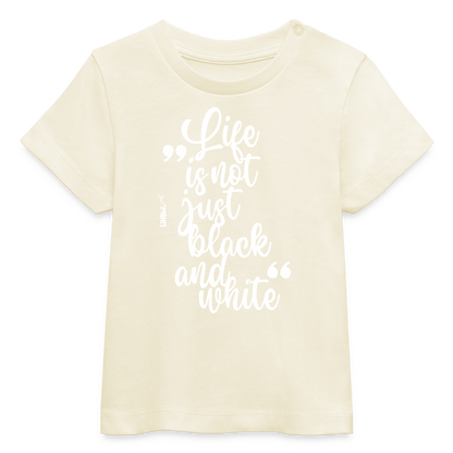 LiNBW. Baby T-Shirt Life is not just black and white - Weißgrau