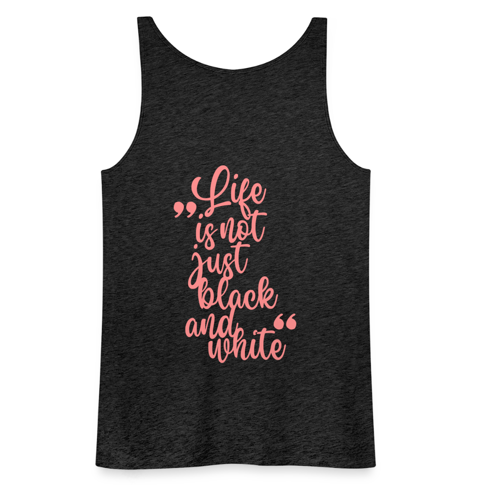 LiNBW. Frauen Tank-Top Life is not just black and white - Anthrazit