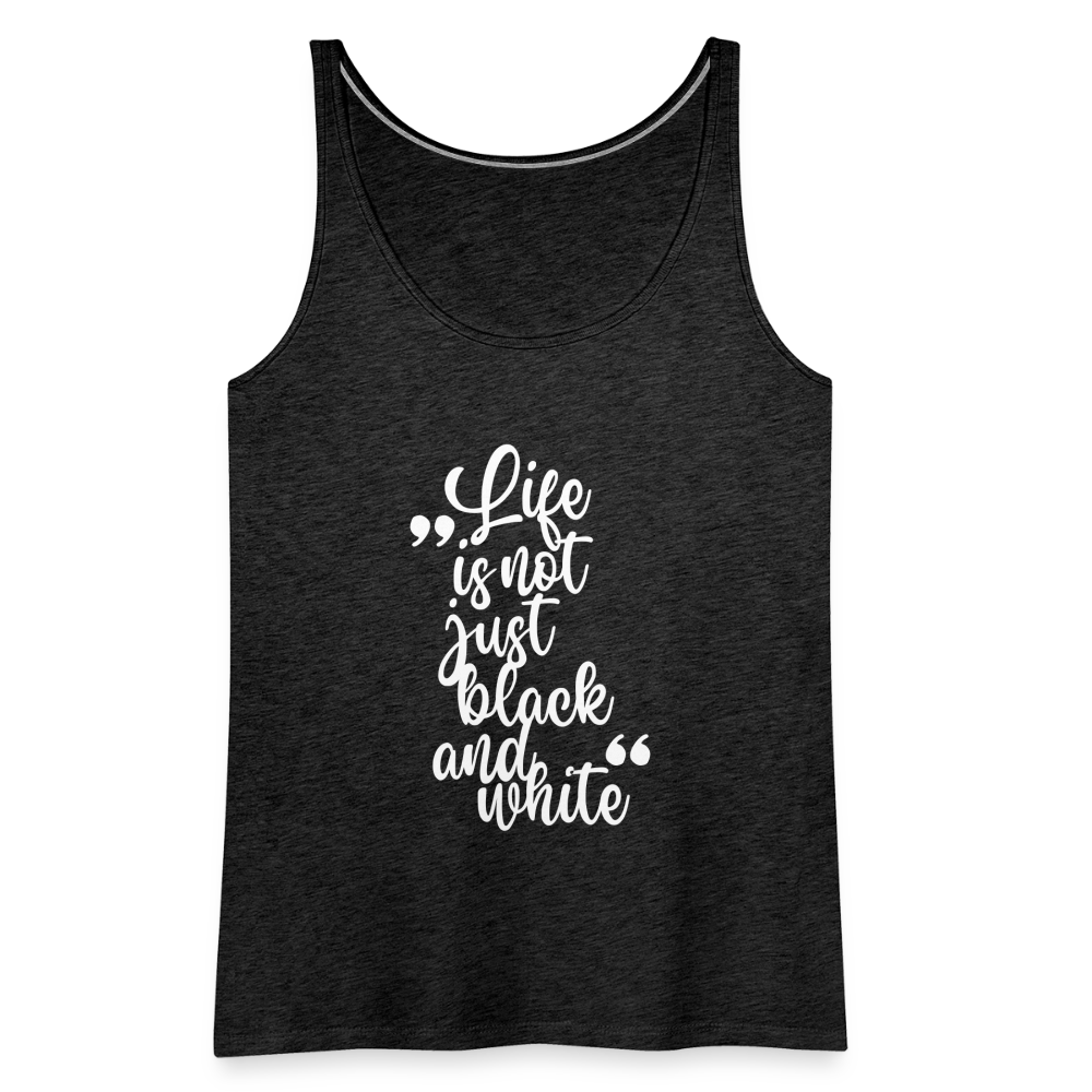 LiNBW. Frauen Tank-Top Life is not just black and white - Anthrazit