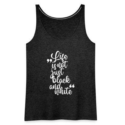 LiNBW. Frauen Tank-Top Life is not just black and white - Anthrazit