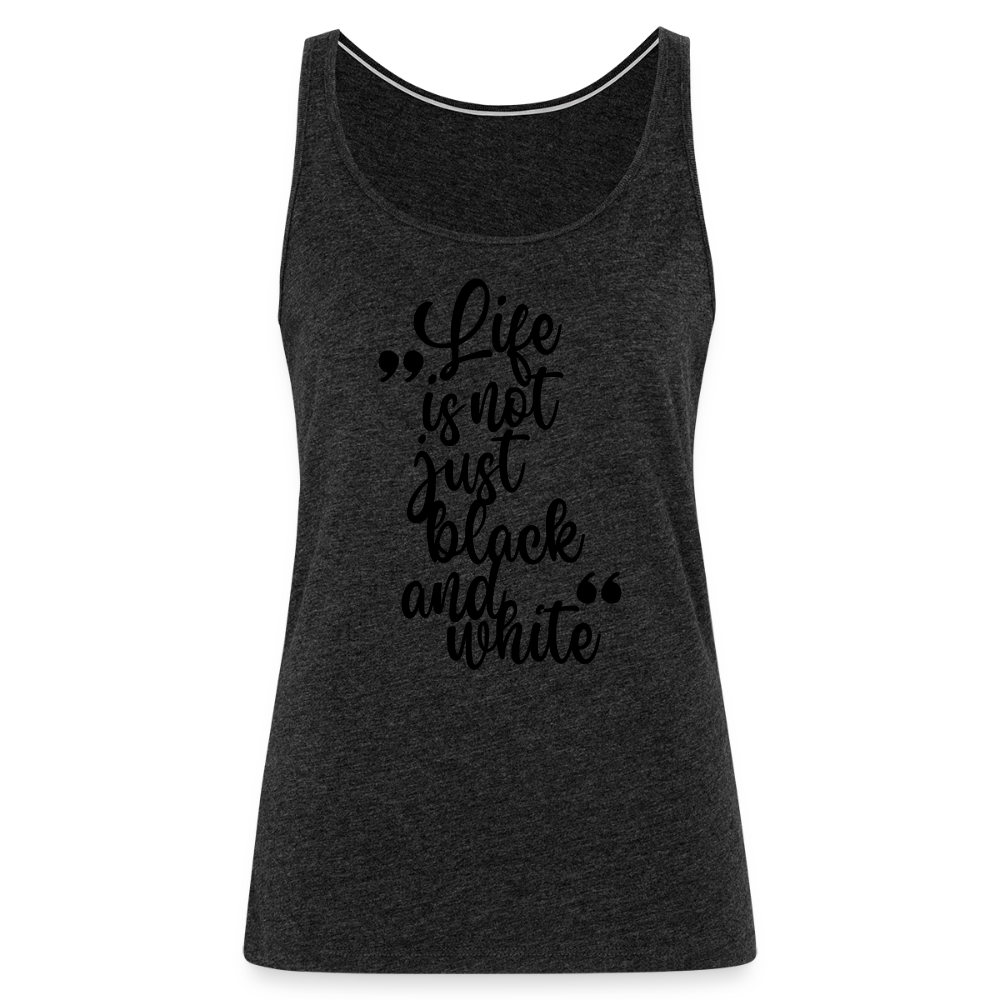 LiNBW. Frauen Tank-Top Life is not just black and white - Anthrazit