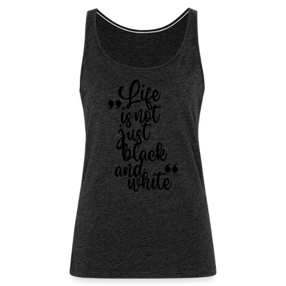 LiNBW. Frauen Tank-Top Life is not just black and white - Anthrazit