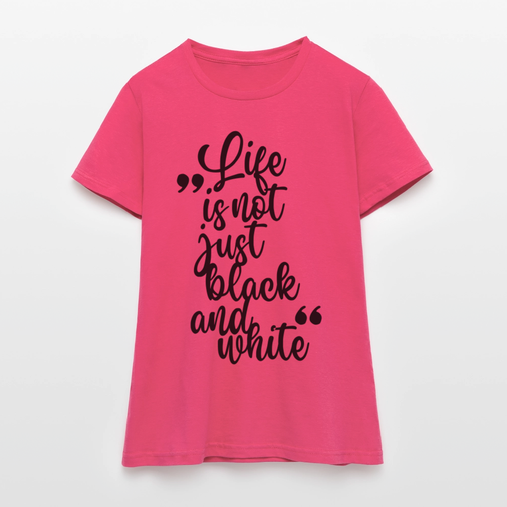 LiNBW. Frauen T-Shirt Life is not just black and white - Azalea