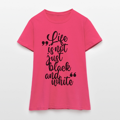 LiNBW. Frauen T-Shirt Life is not just black and white - Azalea