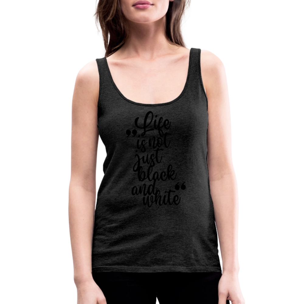LiNBW. Frauen Tank-Top Life is not just black and white - Anthrazit