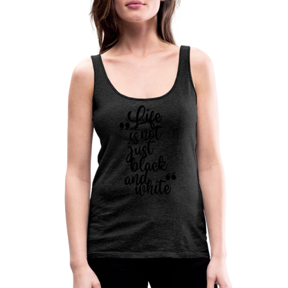 LiNBW. Frauen Tank-Top Life is not just black and white - Anthrazit