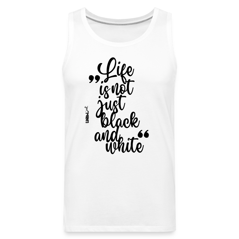 LiNBW. Männer Tank-Top Life is not just black and white - Weiß