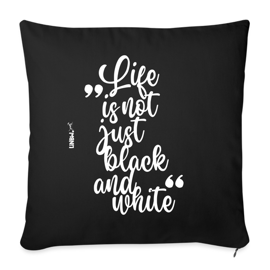 LiNBW. Kissen mit Füllung 45 x 45 cm Life is not just black and white - Schwarz