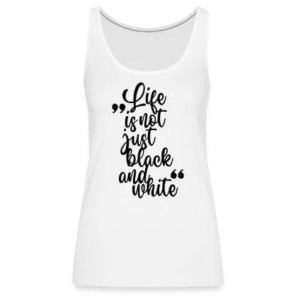 LiNBW. Frauen Tank-Top Life is not just black and white - Weiß