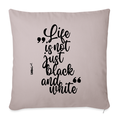 LiNBW. Kissen mit Füllung 45 x 45 cm Life is not just black and white - helles Taupe