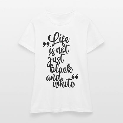 LiNBW. Frauen T-Shirt Life is not just black and white - Weiß