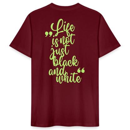LiNBW. Männer T-Shirt Life is not just black and white - Burgunderrot