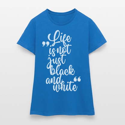 LiNBW. Frauen T-Shirt Life is not just black and white - Royalblau