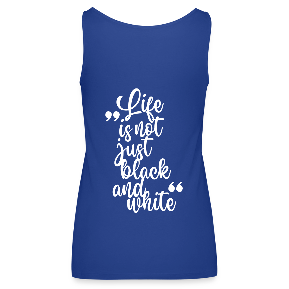 LiNBW. Frauen Tank-Top Life is not just black and white - Königsblau