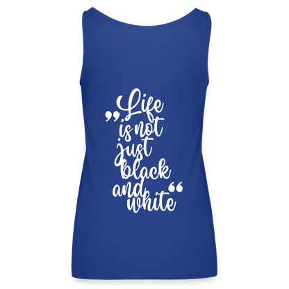 LiNBW. Frauen Tank-Top Life is not just black and white - Königsblau