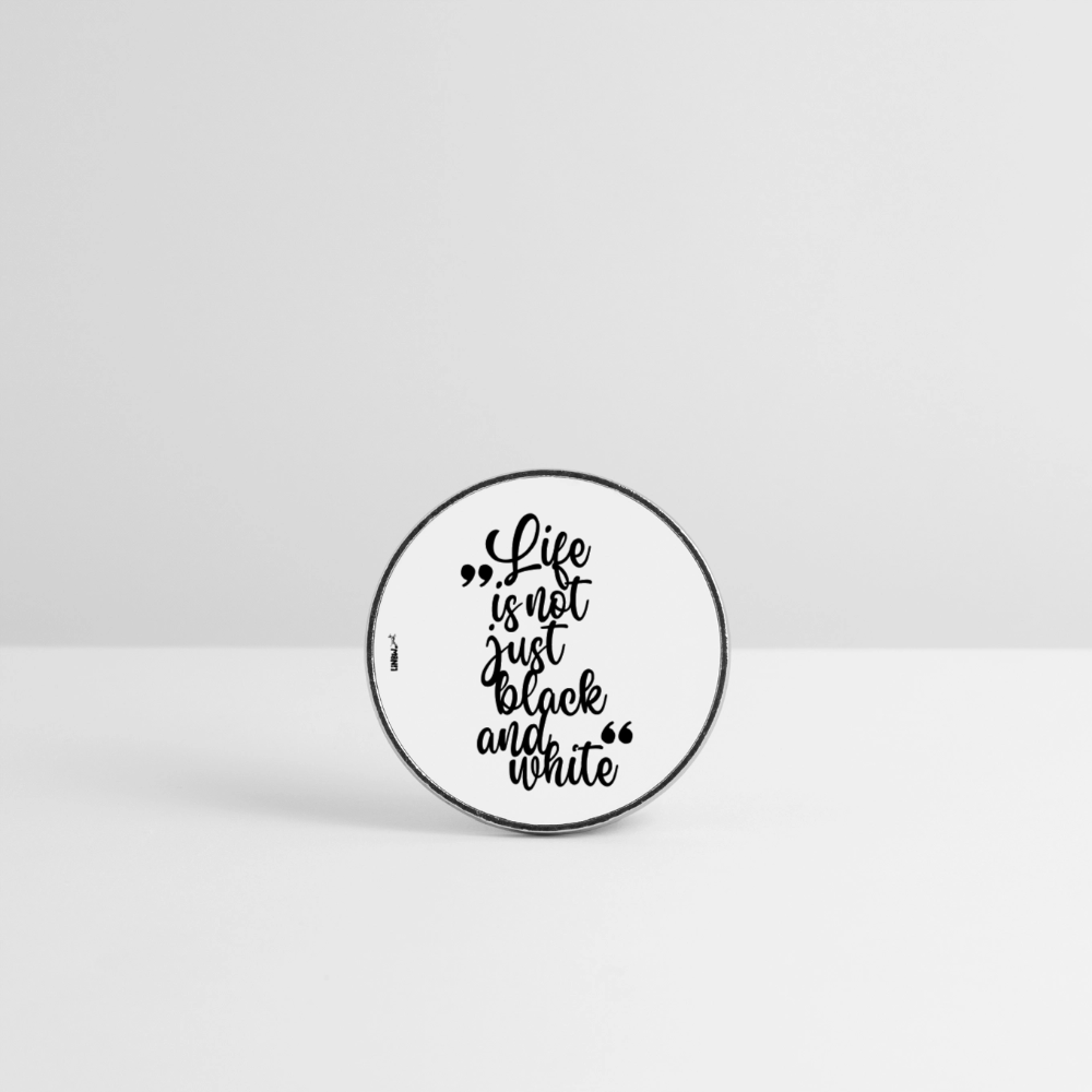 Magnet „Life is not just black and white“ – Inspirierendes Statement für deinen Alltag - Weiß