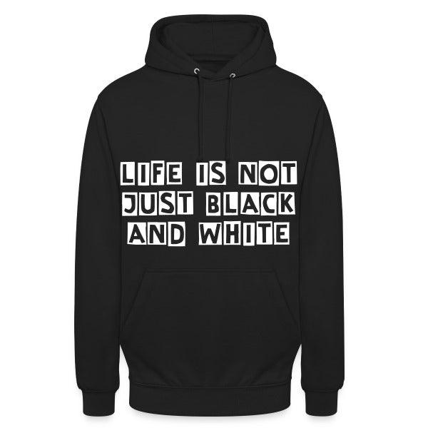 Unisex Hoodie – Kuscheliger Kapuzenpullover für Damen & Herren - LiNBW. - LIFE IS NOT JUST BLACK AND WHITE